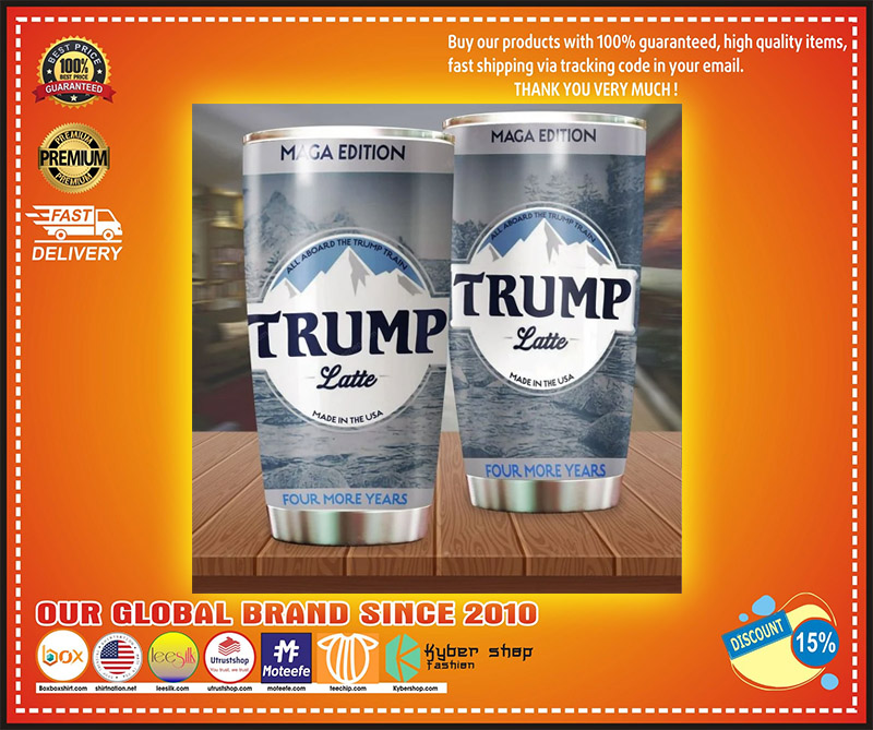 All aboard the trump latte made in the usa four more years tumbler 1
