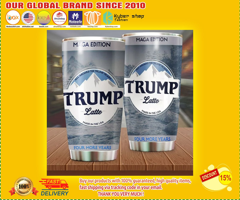 All aboard the trump latte made in the usa four more years tumbler