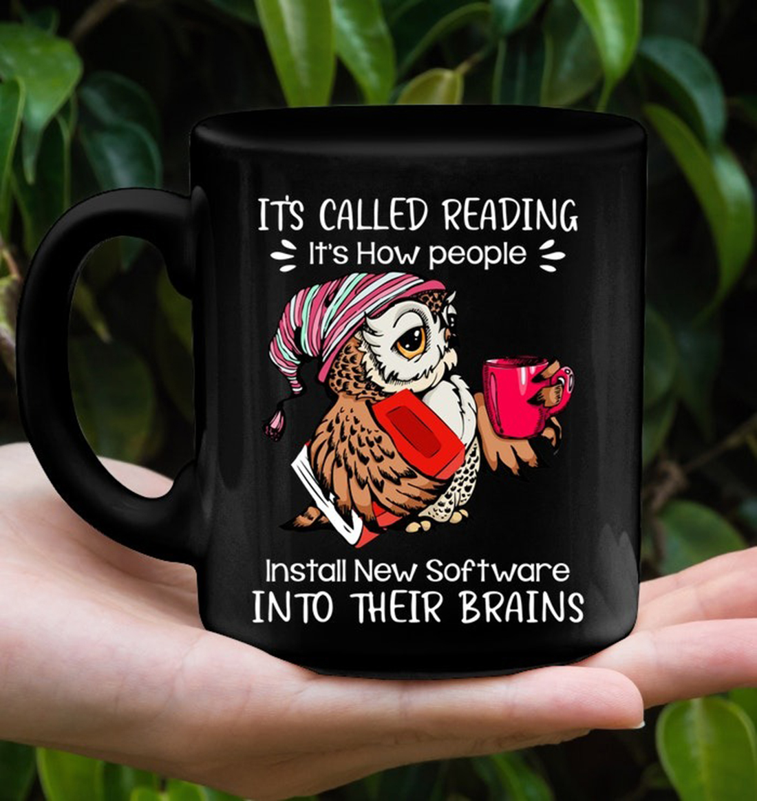 Owl It’s called reading It’s how people install new software into their brains mug