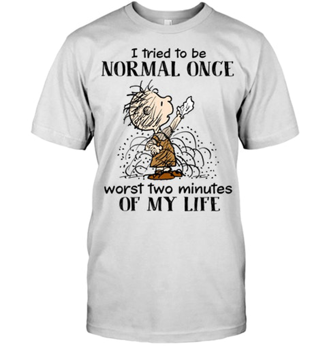 Peanuts Pig-Pen I tried to be normal once worst two minutes of my life shirt, v-neck and tank top