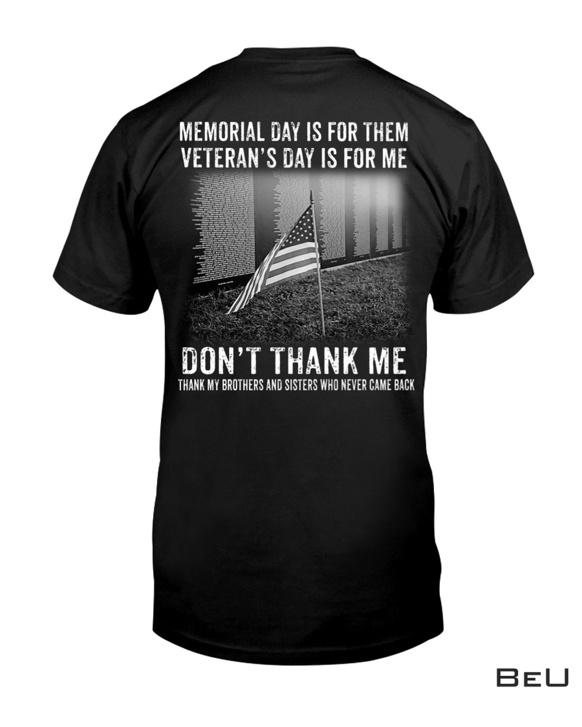 Memorial Day Is For Them Veteran's Day Is For Me Don't Thank Me Shirt