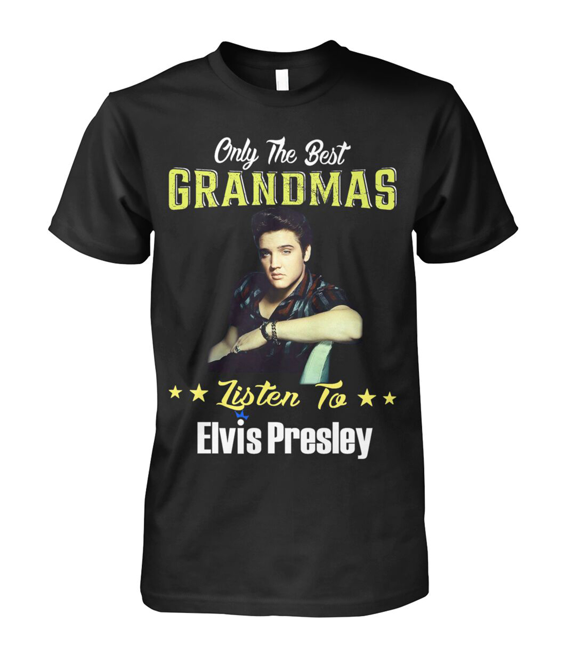 Only the best grandmas listen to Elvis Presley shirt
