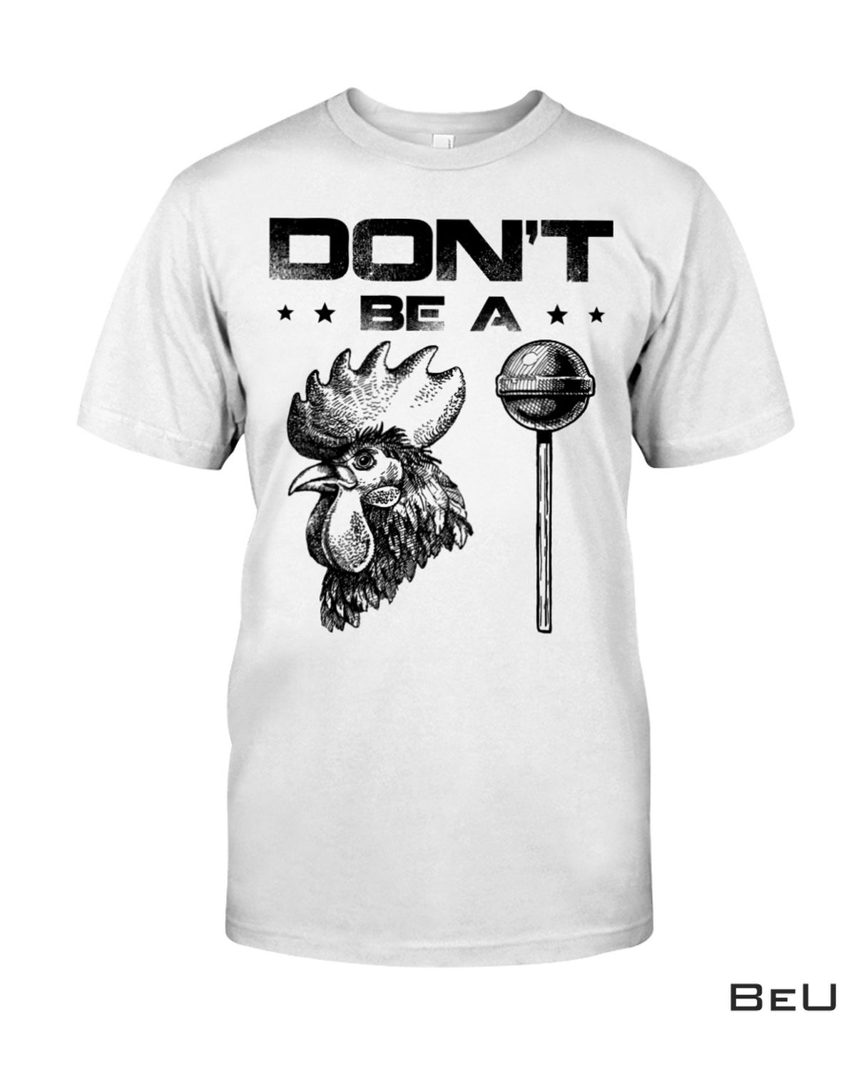 Don't Be A Rooster Lollipop Shirt