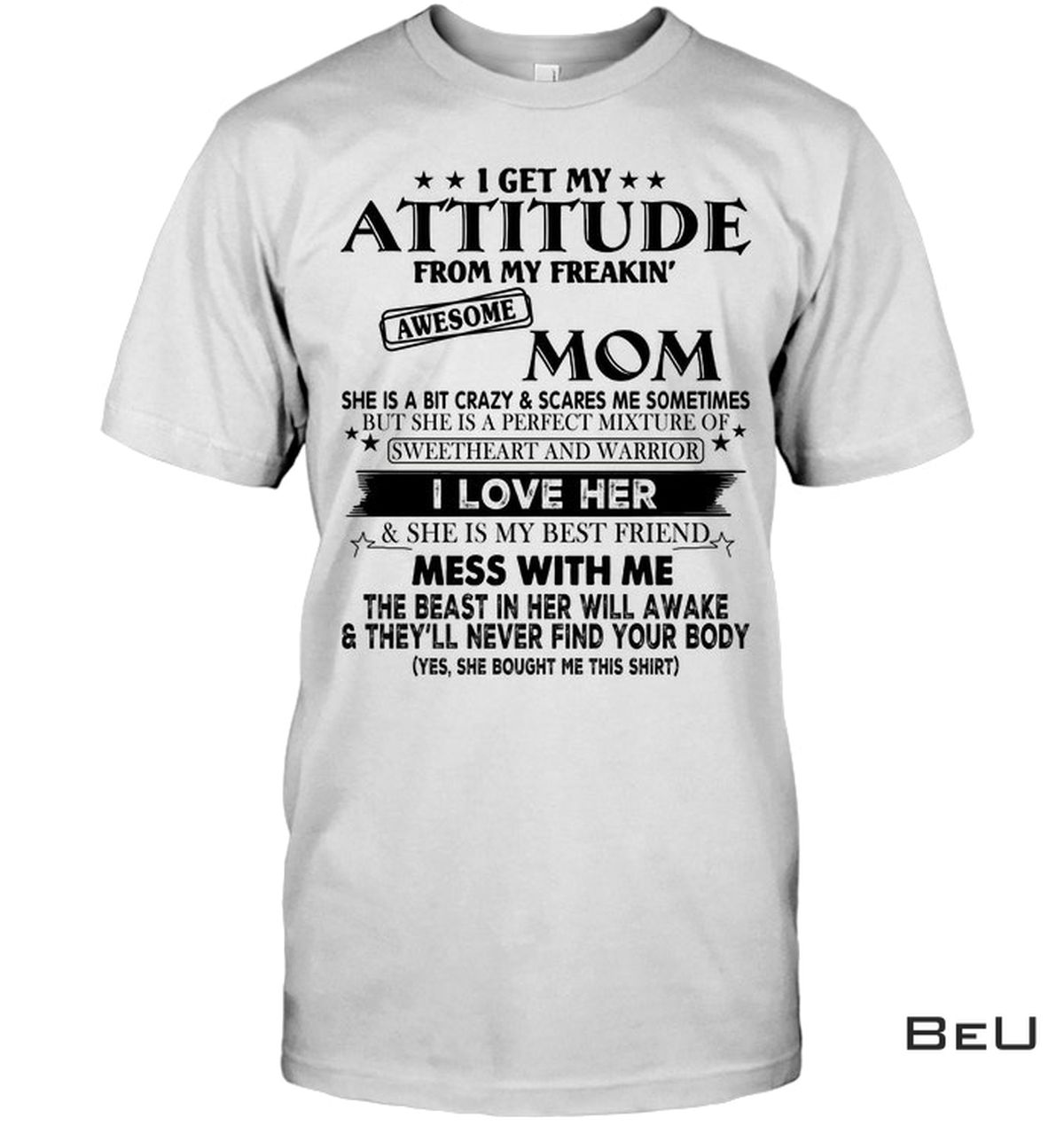 I Get My Attitude From My Freaking Awesome Mom Shirt
