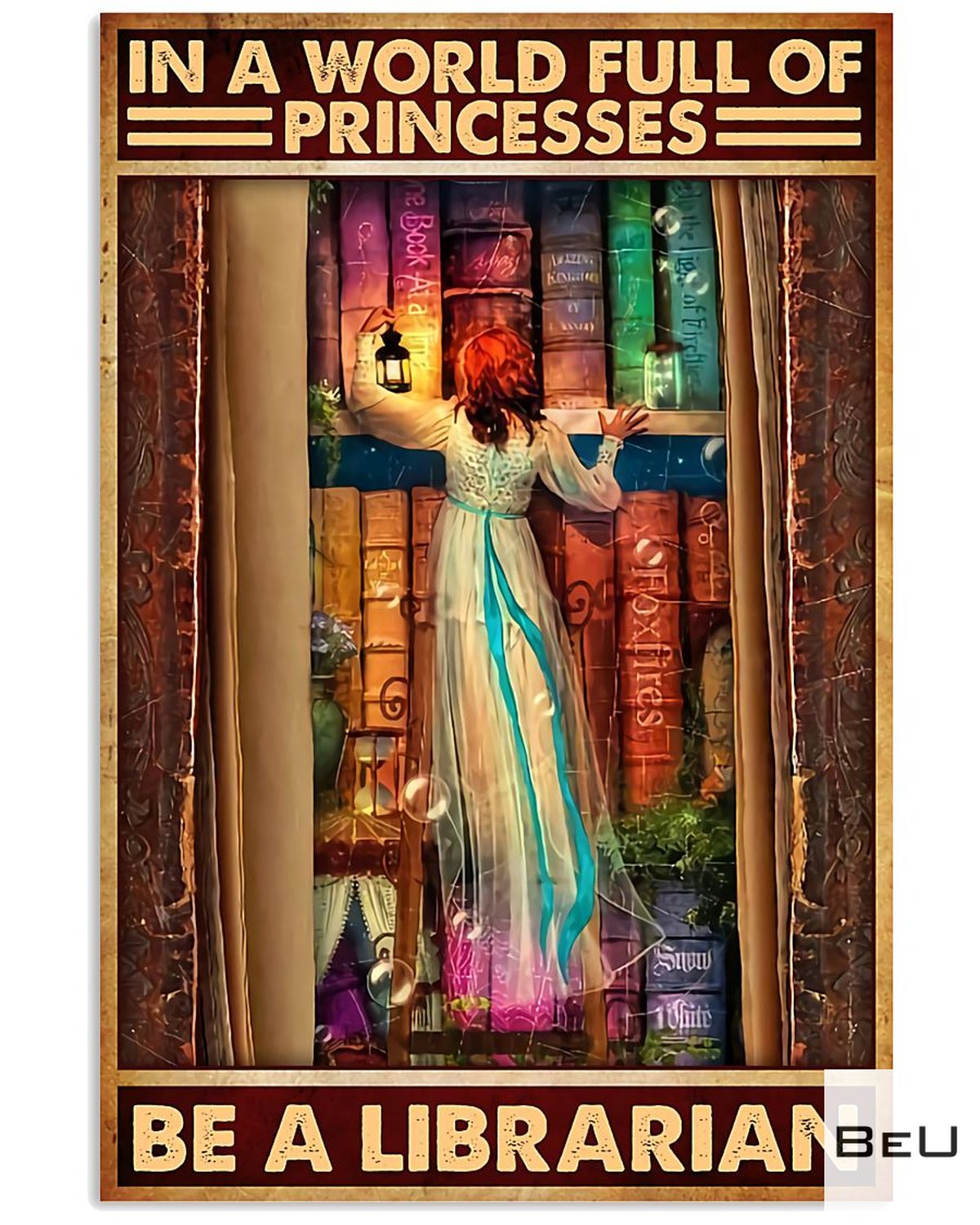 In A World Full Of Princesses Be A Librarian Poster