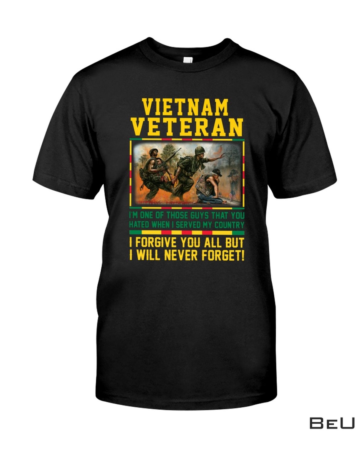 Vietnam Veteran I Forgive You All But I Will Never Forget Shirt