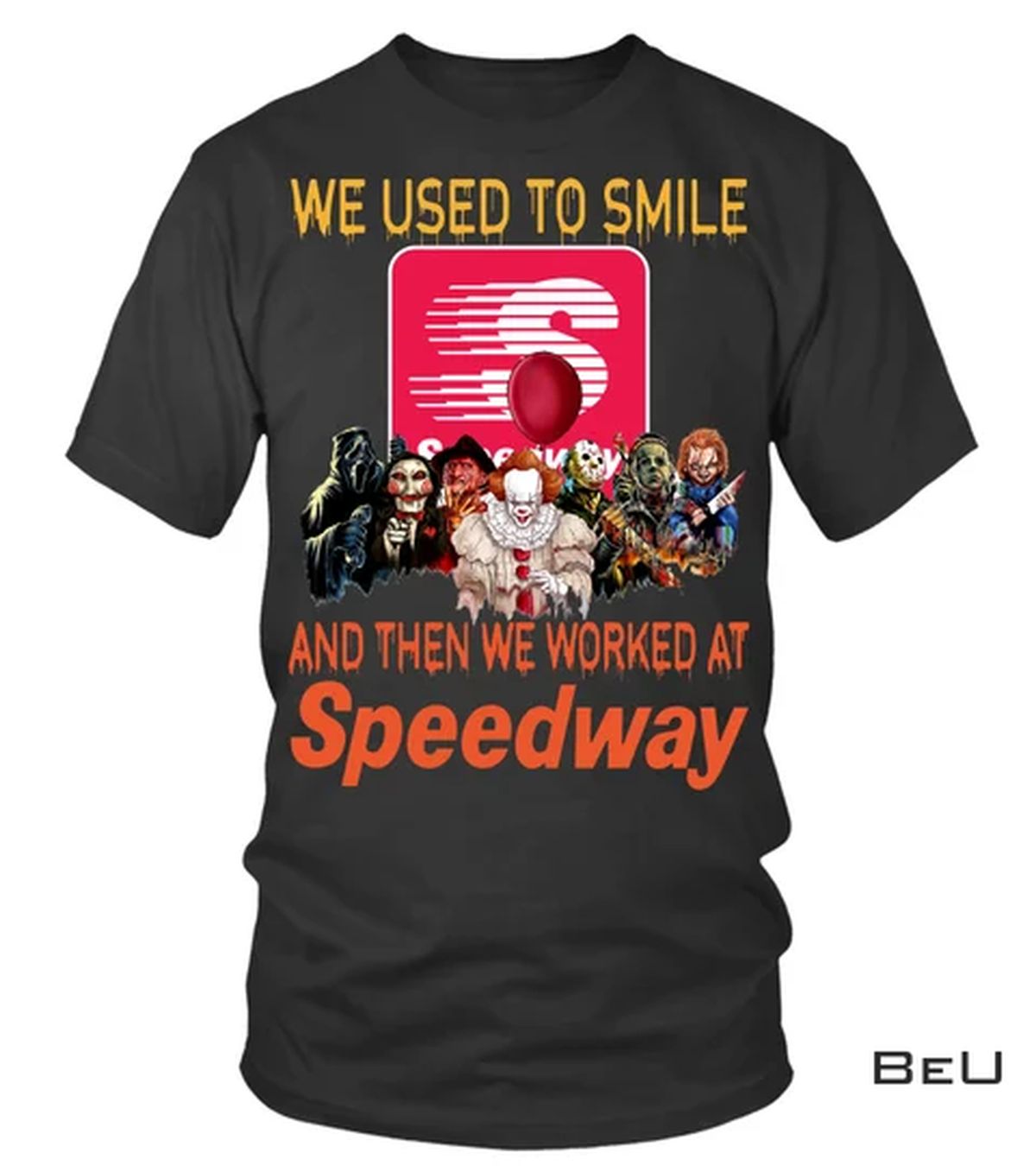 We Used To Smile And Then We Work At Speedway Horor Shirt