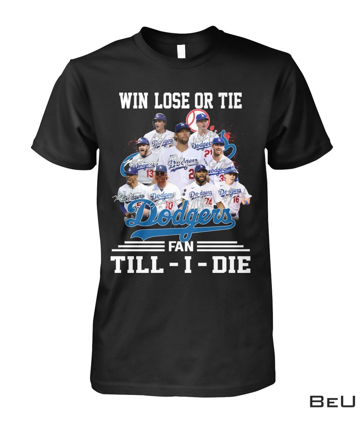 Win Lose Or Tie Dodgers Fan Till I Die Shirt