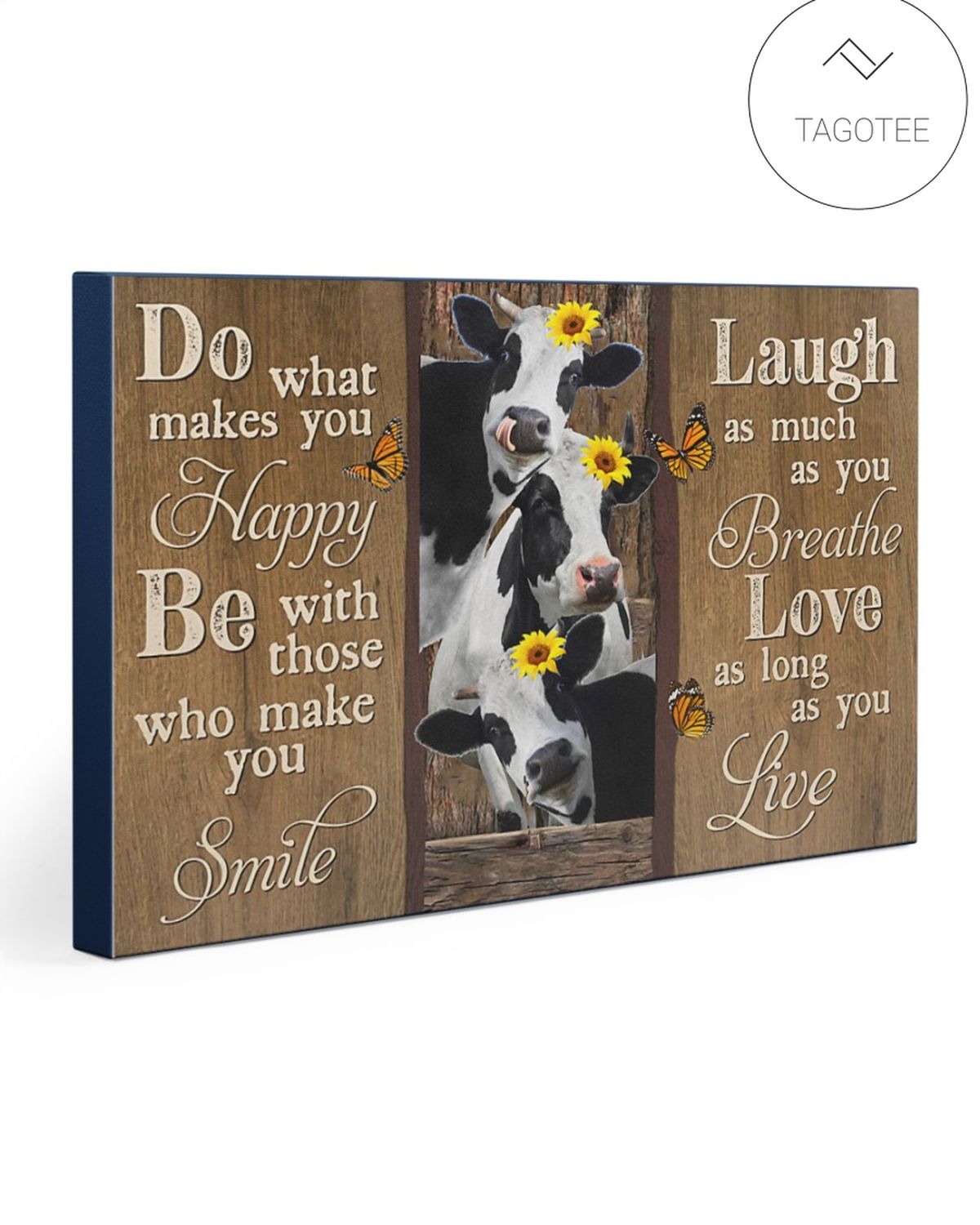Cow Do What Makes You Happy Be With Those Who Make You Smile Canvas