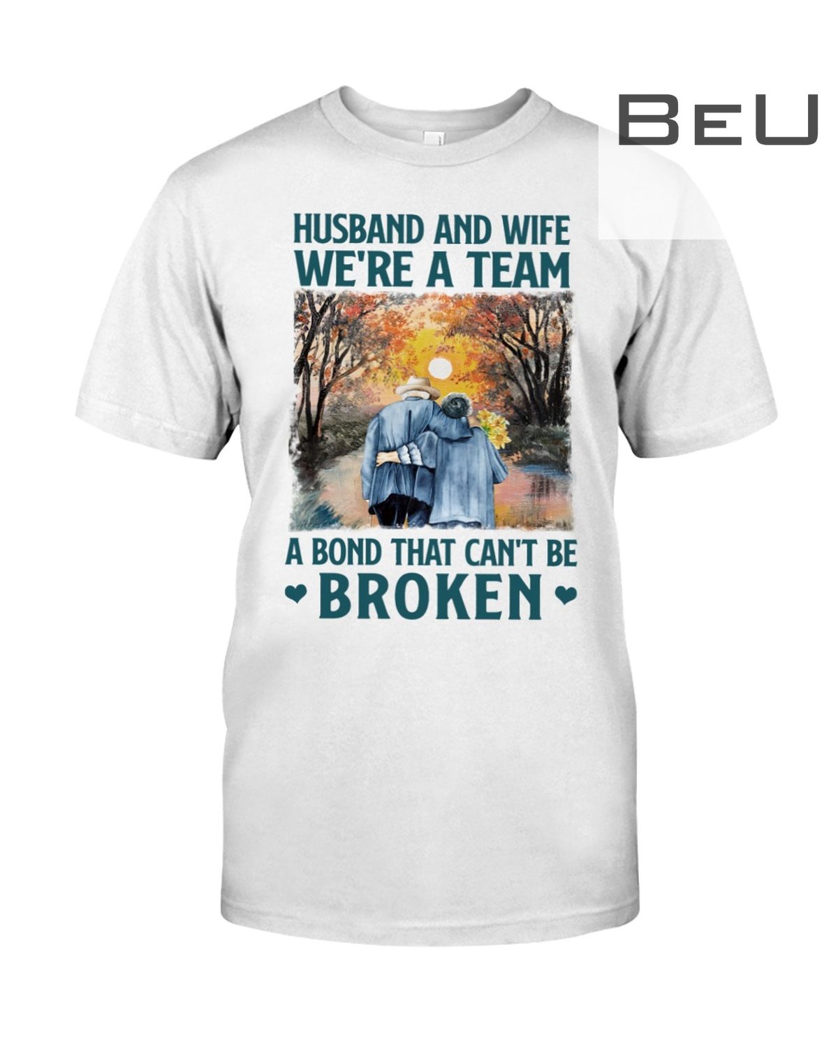 Husband And Wife We're A Team A Bond That Can't Be Broken Shirt