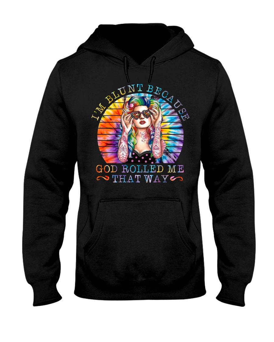 I'M Blunt Because God Rolled Me That Way Hoodie