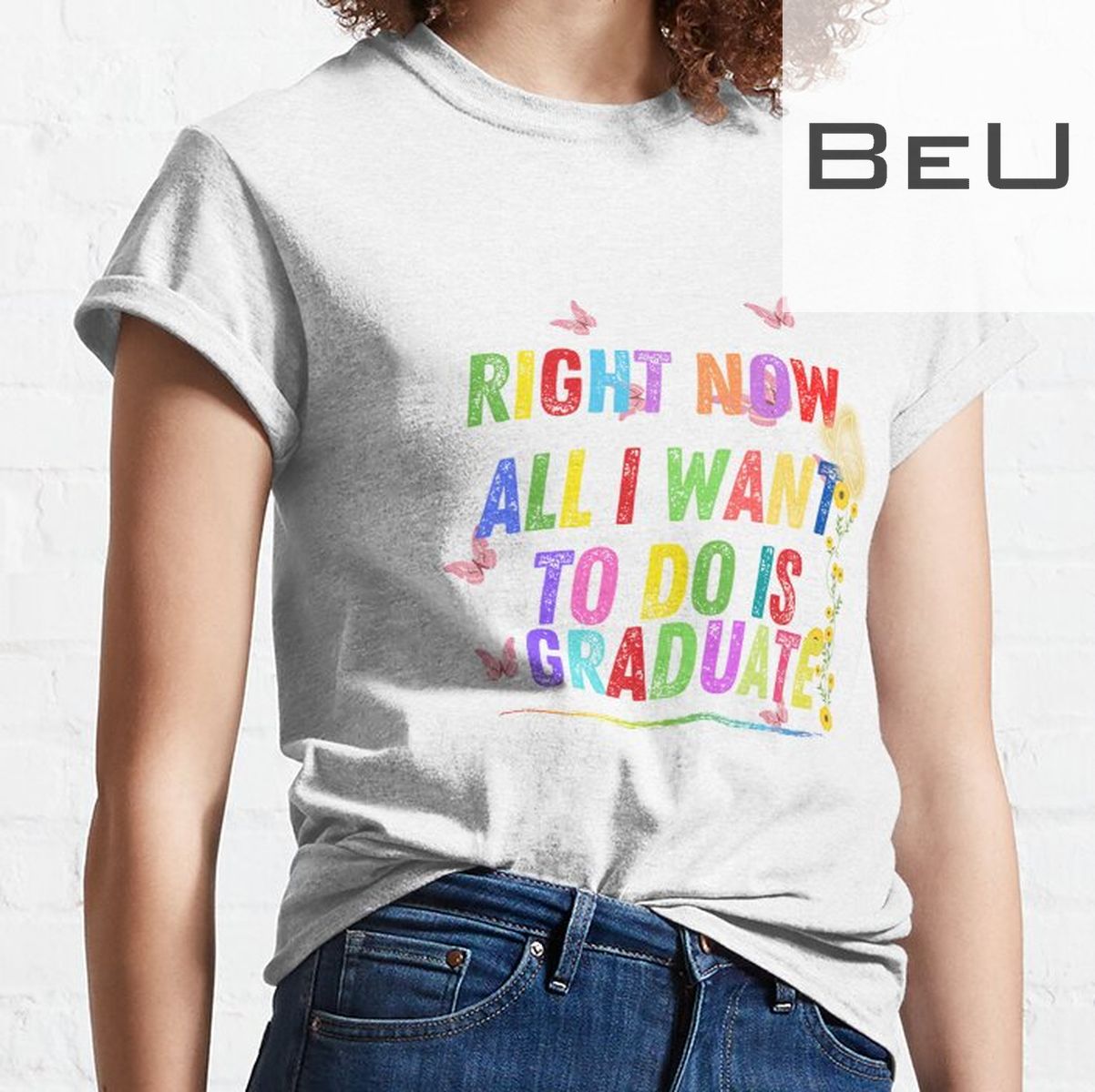 Right Now All I Want To Do Is Graduate T-shirt