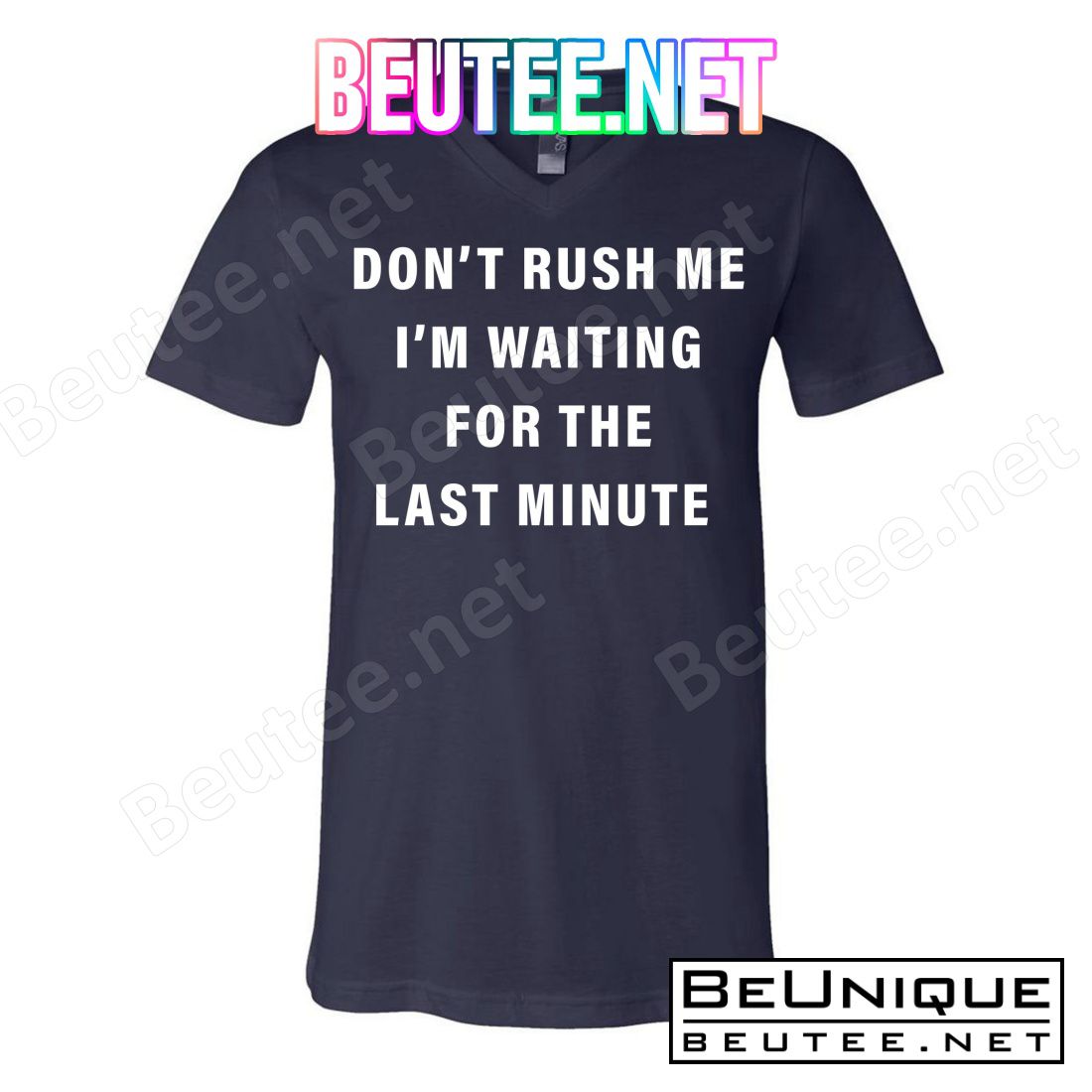 Don't Rush Me I'm Waiting For The Last Minute T-Shirts