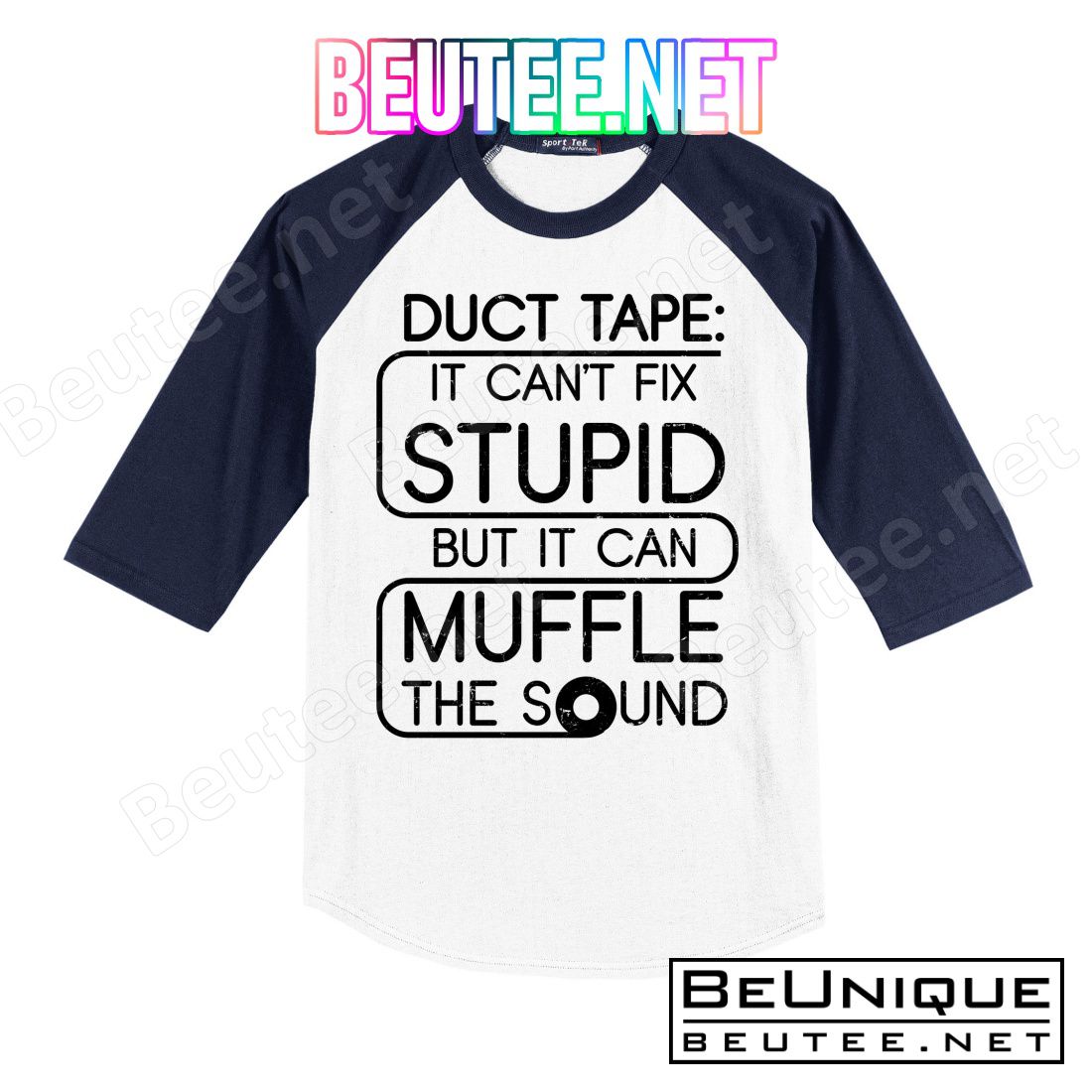 Duct Tape It Can't Fix Stupid But It Can Muffle The Sound T-Shirt
