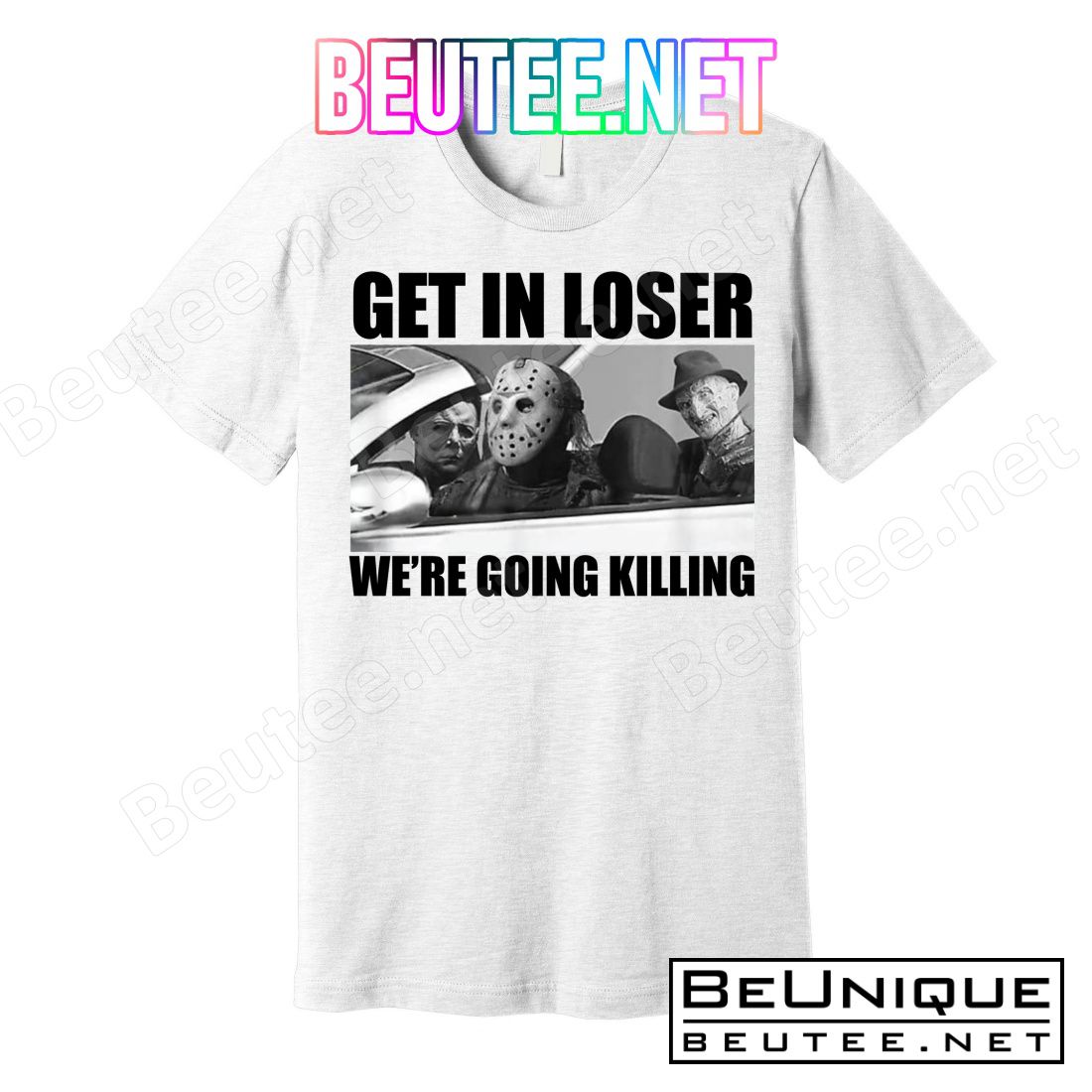Get In Loser We're Going Killing Funny Horror Movies T-Shirts