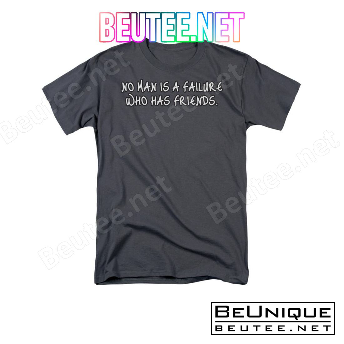 No Man Is A Failure Who Has Friends T-shirt