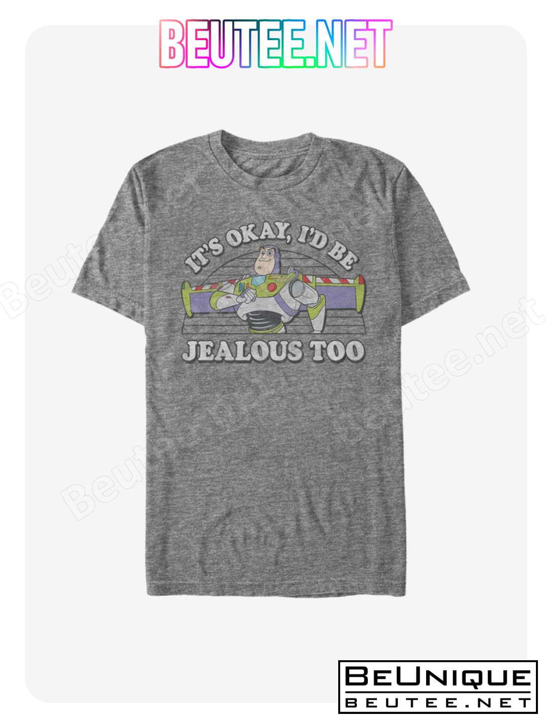 Toy Story Buzz Lightyear I'd Be Jealous Too T-Shirt