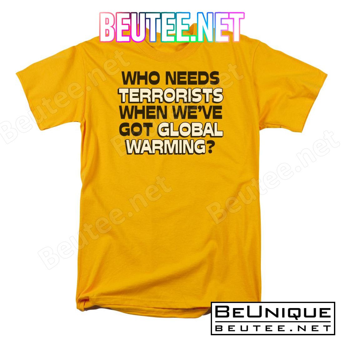 Who Needs Terrorists T-shirt