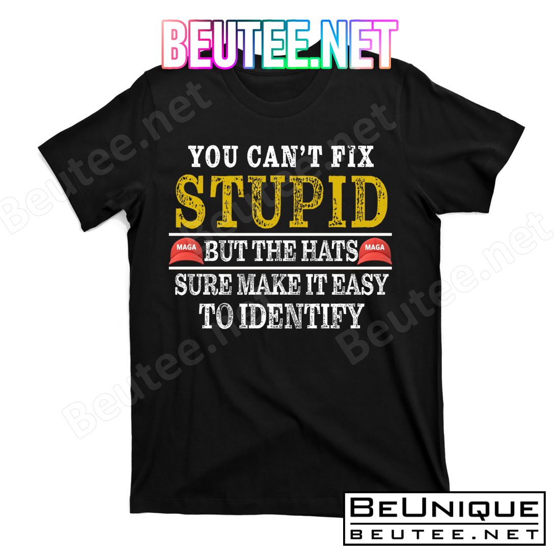 You Can't Fix Stupid But The Hats Sure Make It Easy To Identify Funny T-Shirt