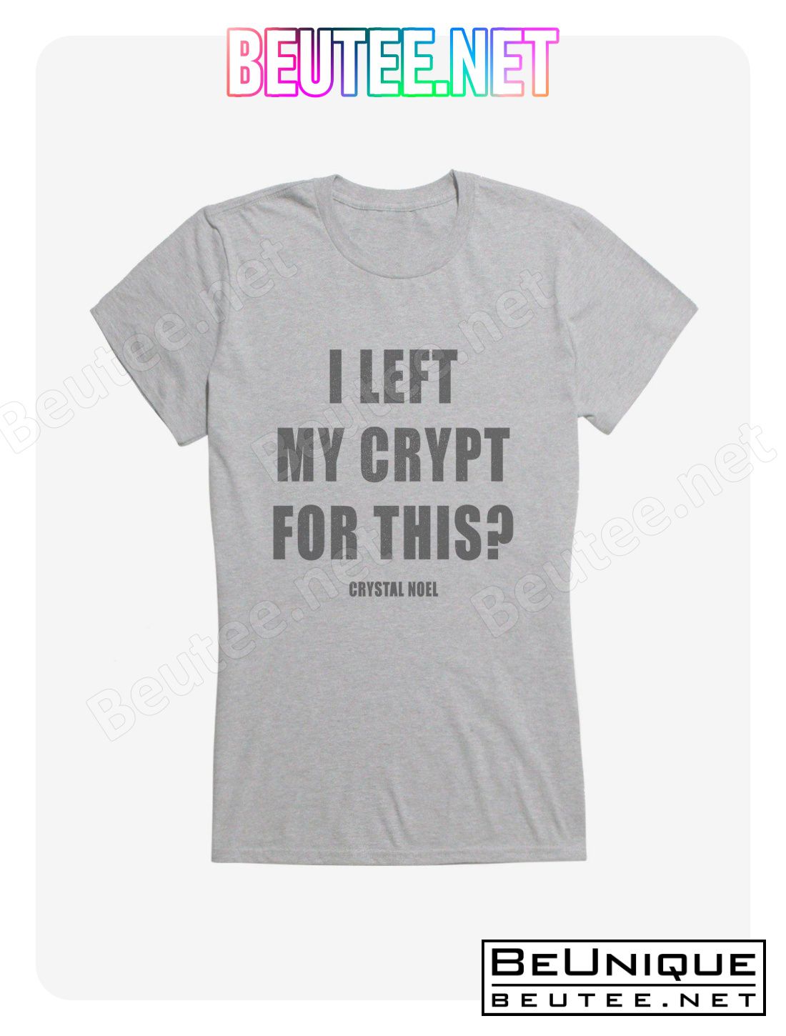 HT Creators Crystal Noel I Left My Crypt For This T-Shirt