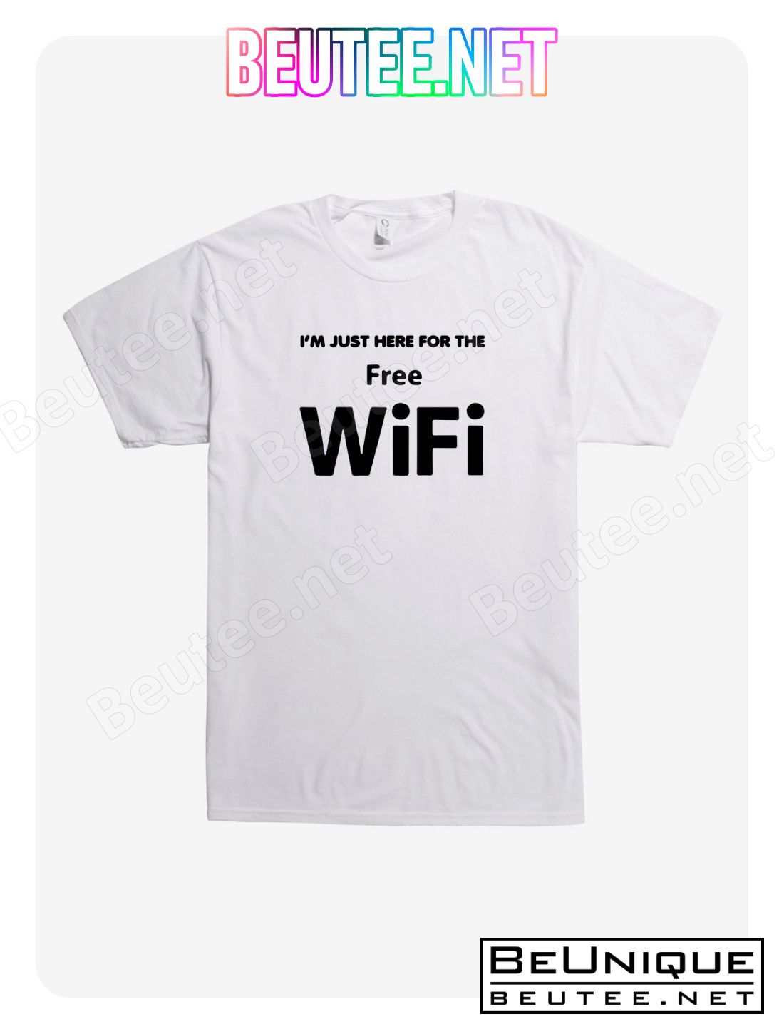 Here For The Free Wifi T-Shirt