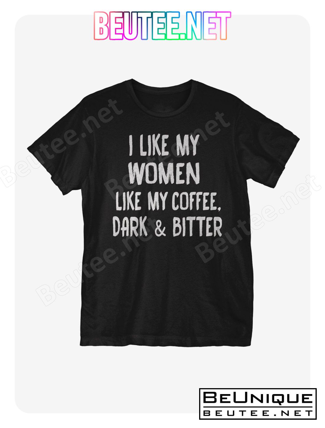Like My Women Like My Coffee Dark And Bitter