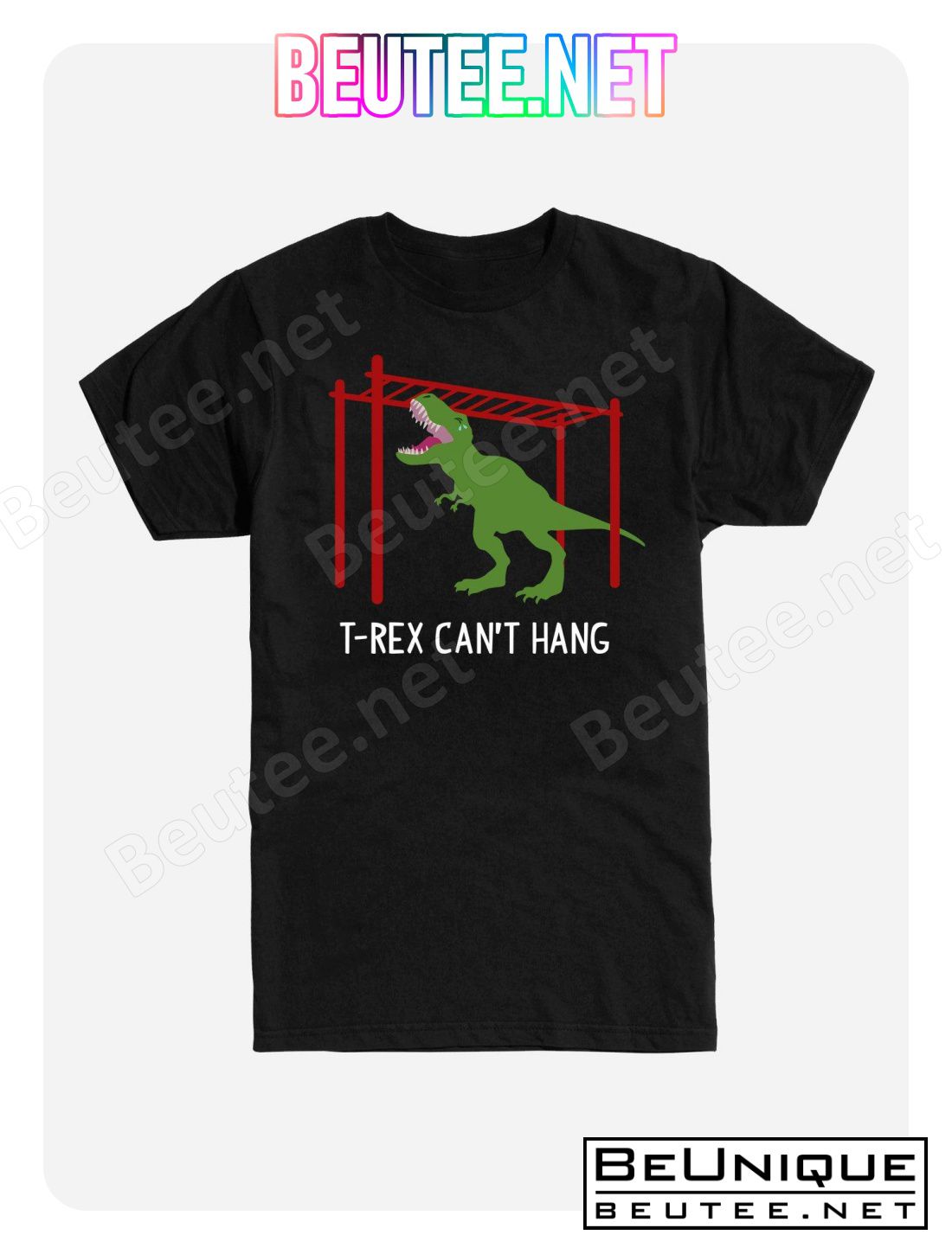 T-Rex Can't Hang T-Shirt