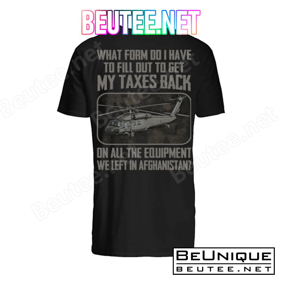 What Form Do I Have To Fill Out To Get My Taxes Back On All The Equipment We Left In Afghanistan Shirt